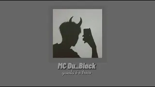 MC Du_Black - gaiola é o troco [ s l o w e d + r e v e r b s ]