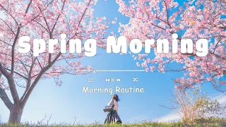 [作業用BGM] 爽やかな気分でのんびりしたいあなたへ 。春に聴きたい曲感動する歌 2024 | 洋楽 Playlist - Morning Routine