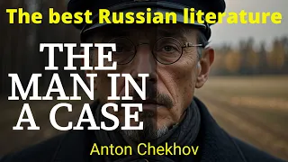 Russian Literature | A Short Story by Anton Chekhov | THE MAN IN A CASE