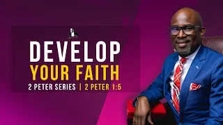 Develop Your Faith - 2 Peter 1:5 | David Antwi