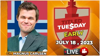 🔴 Magnus Carlsen | Titled Tuesday Early | July 18 2023 | chesscom