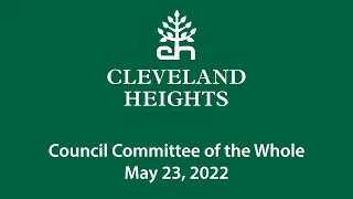Cleveland Heights Council Committee of the Whole May 23, 2022