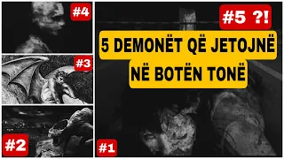 5 DEMONET QE JETOJNE NE BOTEN TONE