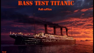 Titanic bass test - full edition(HD-sound)