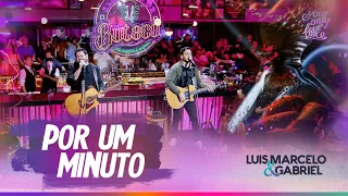 Por um Minuto | Luis Marcelo e Gabriel | DVD Clássicos de Buteco