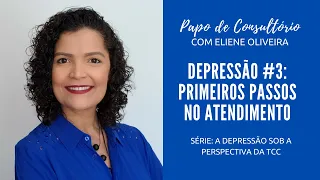 #3 Depressão Na TCC: Primeiros Passos No Atendimento Ao Paciente com Depressão