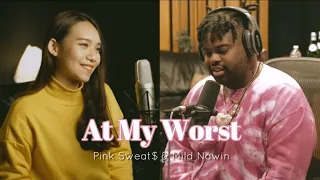 At My Worst (Pink Sweat$ & Mild Nawin) Duet Cover