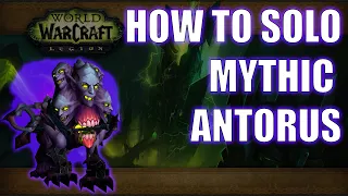 How to Solo Mythic Antorus Burning Throne and get Shackled Ur'zul