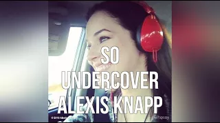 So Undercover Alexis Knapp