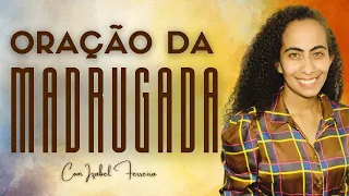 09/04/2024 - ORAÇÃO DA  MADRUGADA COM IZABEL FERREIRA