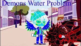 Demons Water Problem(gacha club)