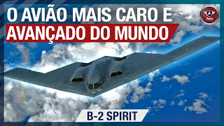 B-2 Spirit - O AVIÃO MAIS CARO DO MUNDO é uma poderosa ASA VOADORA INVISÍVEL