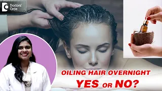 Should you Oil Your Hair Overnight? | Hair Oiling Tips by Expert - Dr. Radhika S R | Doctors' Circle