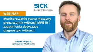 SICK Webinar | Monitorowanie stanu maszyny przez czujnik wibracji MPB10.