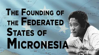 The Founding of the Federated States of Micronesia