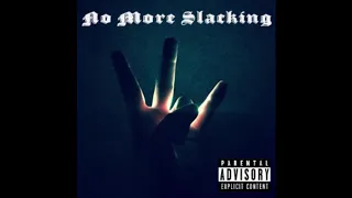 No More Slacking (Prod. BlackMayo)