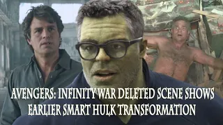 Avengers: Infinity War Deleted Scene Shows How Banner Transformed Into Smart Hulk