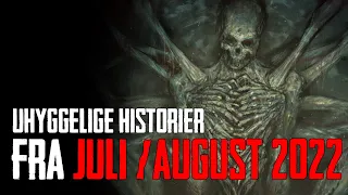 Uhyggelige Historier Fra Juli / August 2022 - Dansk Creepypasta