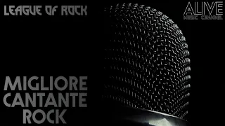 League of Rock: Miglior Cantante Rock  (1/16 di Finale)