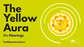 What Does A Yellow Aura Color Mean - The Yellow Aura Explained