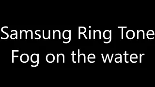 Samsung ringtone - Fog on the water