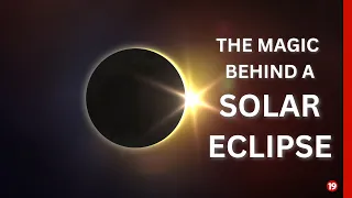 Turning out the lights: The magic behind a solar eclipse