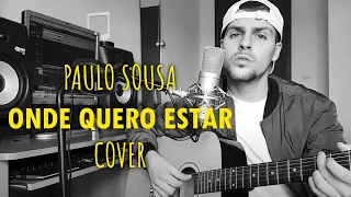 PAULO SOUSA - ONDE QUERO ESTAR || COVER