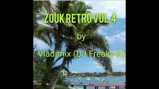 Zouk Retro Vol. 4 by Vladimix (DJ Freaky D)