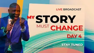 MY STORY MUST CHANGE DAY 4 WITH: EVANG: Kingsley Nwaorgu.  3-9-2020