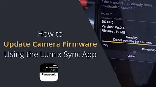 How to Update Firmware Through the Lumix Sync App | Lumix Sync App Firmware Update Tutorial