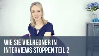 Wie Sie Vielredner in Interviews stoppen - Teil 2