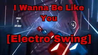 Beat Saber I Wanna Be Like You [Electro Swing]