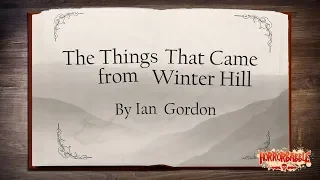 "The Things That Came from Winter Hill" by Ian Gordon / HorrorBabble ORIGINAL