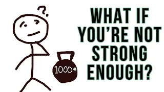 What If You're Not Strong Enough?