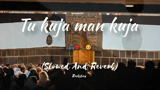 "Tu Kuja Man Kuja" (Slowed + Reverb) | Shiraz Uppal & Rafaqat Ali Khan | No copyright | Coke Studio