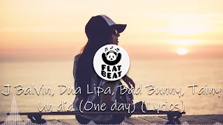 J Balvin, Dua Lipa, Bad Bunny, Tainy - Un día (One day) (Lyrics)