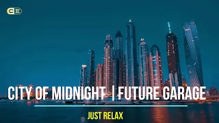City of Midnight Playlist Beats | Future Garage Sound by Just Relax