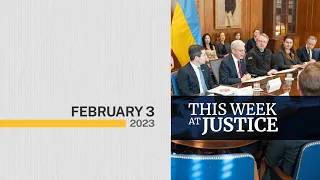 This Week at Justice - February 3, 2023