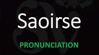 How to Pronounce Saoirse?