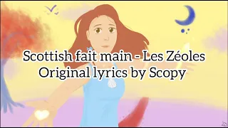 Scottish fait main - Les Zéoles (original lyrics & cover by Scopy)