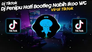 DJ PENIPU HATI BOOTLEG NABIH IKOO WG VIRAL TIK TOK TERBARU 2023!!
