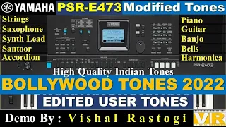 Yamaha PSR E473 || High Quality Indian Tones || Yamaha E473 Edited User Tones 2022