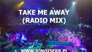 DJ NOISERR & DJ LOUD - TAKE ME AWAY (RADIO MIX)