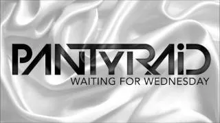 PANTyRAiD - Waiting For Wednesday [PillowTalk]