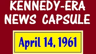 KENNEDY-ERA NEWS CAPSULE: 4/14/61 (KYA-RADIO; SAN FRANCISCO, CALIFORNIA)