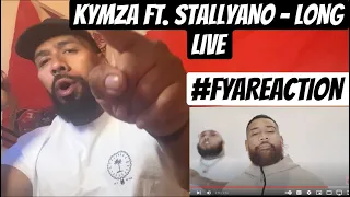 KYMZA FT . STALLYANO - LONG LIVE #FYAREACTION