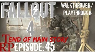 Fallout 4: End Of The Line - EP45 - End Of Main Story - Let's Play - Walkthrough (PC XB1 PS4)