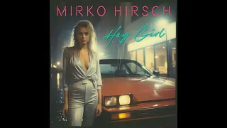 Mirko Hirsch - Hey Girl (Extended Version) 2023
