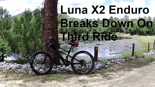 Luna X2 Enduro Breaks Down On Third Ride