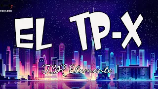 T3R Elemento - El TP-X (Lyrics/Letra)